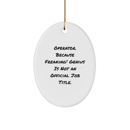 Funny Operator Oval Ornament Gifts from Men, Women, Coworkers, Friends, Family - Christmas Unique Ornaments - Image 1
