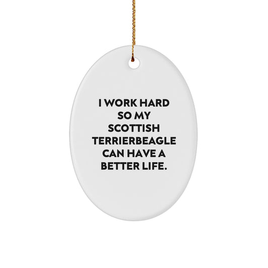 Scottish Terrier Dog Lovers Gifts from Friends, Christmas Unique Oval Ornament with 'I Work Hard...' - Image 1