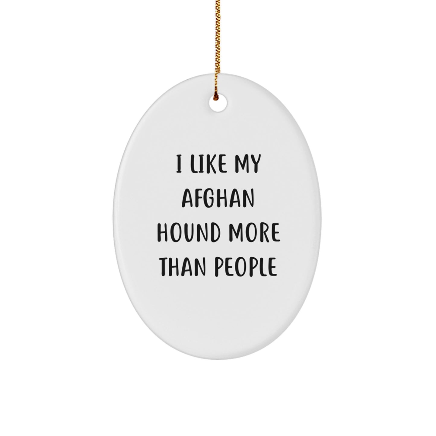 Funny Afghan Hound Dog Gifts from Men to Family - Oval Ornament with 'I Like My Afghan Hound More Than People' Quote - Christmas Unique Present - Image 1