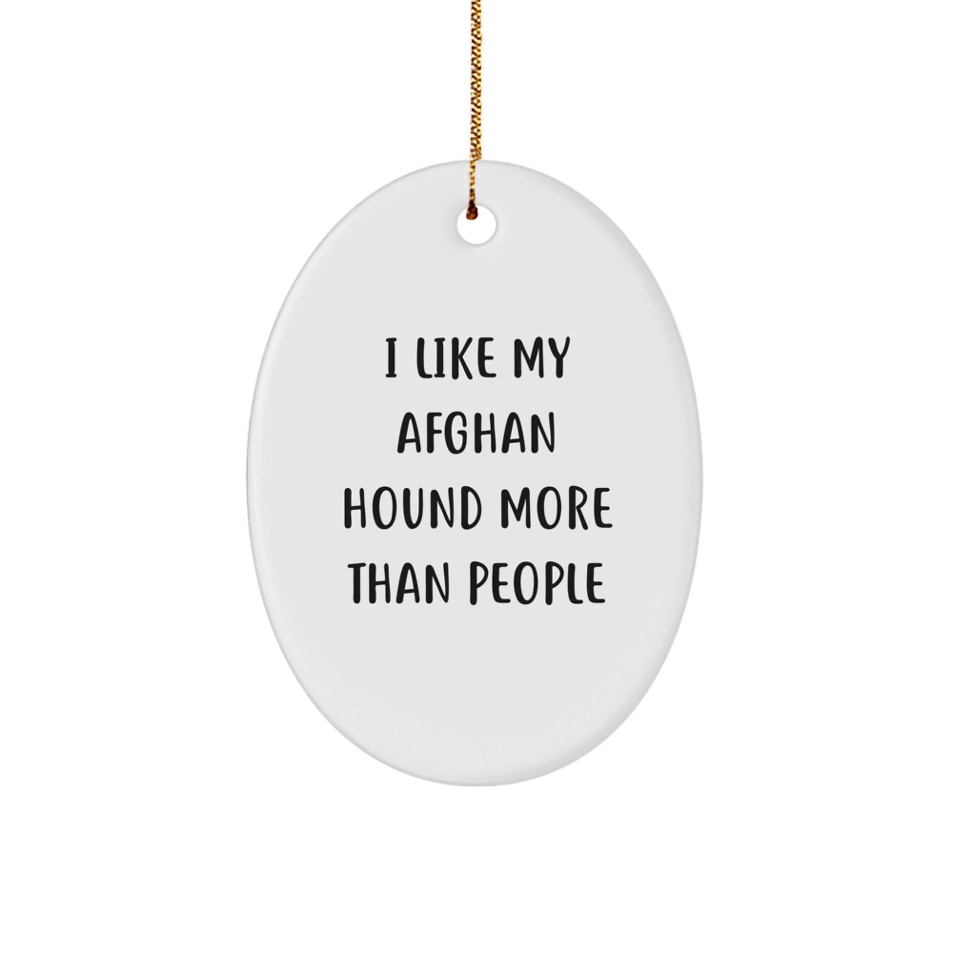 Funny Afghan Hound Dog Gifts from Men to Family - Oval Ornament with 'I Like My Afghan Hound More Than People' Quote - Christmas Unique Present - Image 1