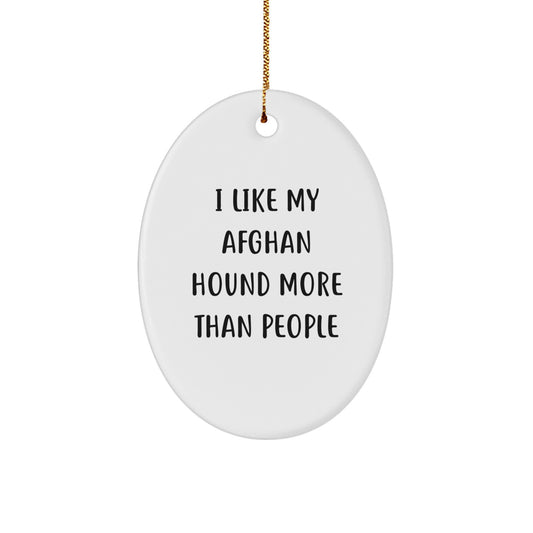 Funny Afghan Hound Dog Gifts from Men to Family - Oval Ornament with 'I Like My Afghan Hound More Than People' Quote - Christmas Unique Present - Image 1