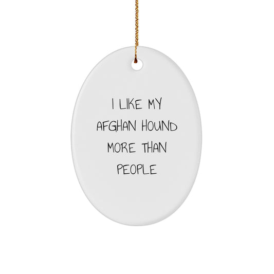 Afghan Hound Dog Lovers' Christmas Unique Gift, 'I Like My Afghan Hound More Than People' Oval Ornament, Gifts from Family to Afghan Hound Dog Enthusiasts - Image 1