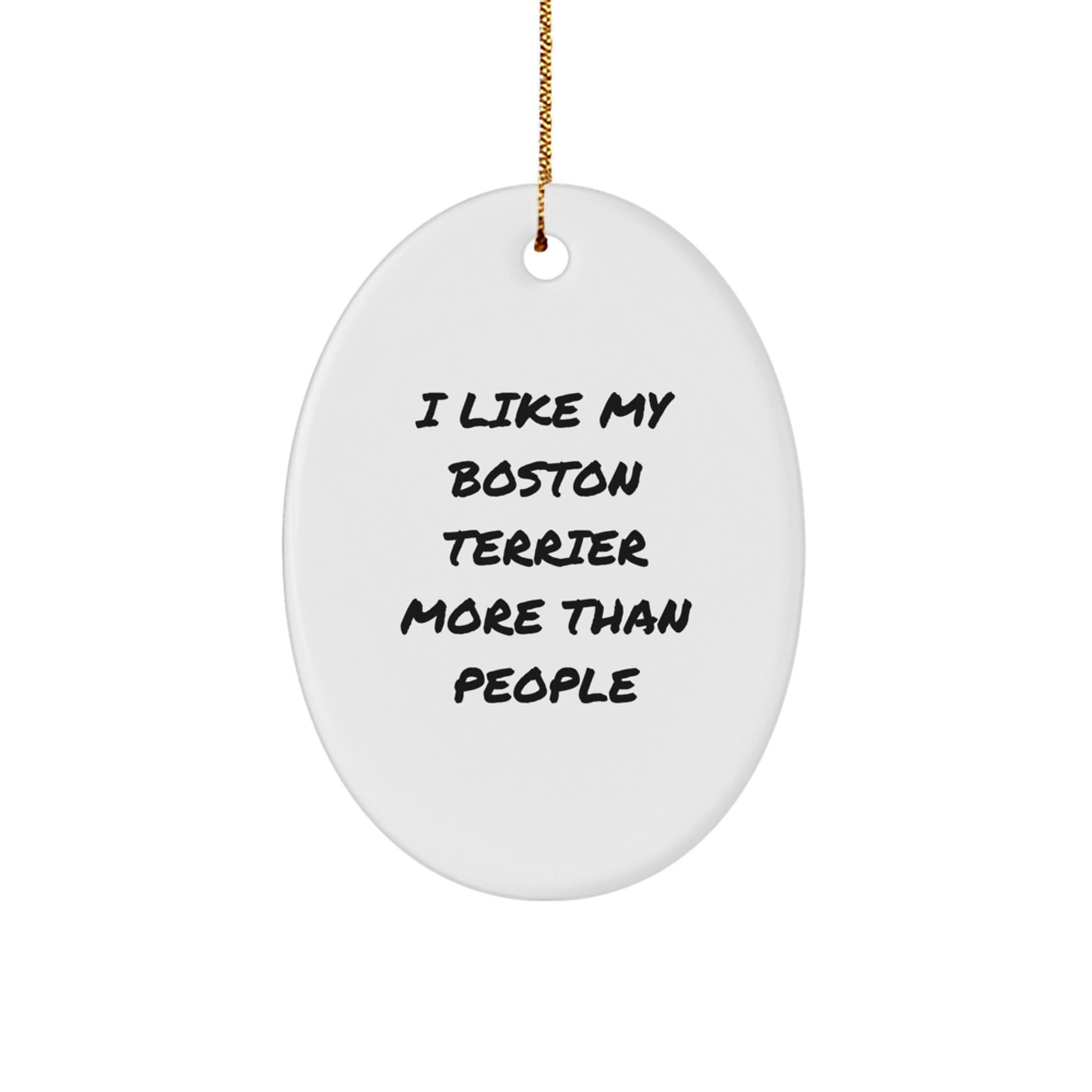 Funny Boston Terrier Dog Gifts for Men - I Like My Boston Terrier More - Oval Ornament, Unique Christmas Memorable Presents from Friends, Family - Image 1
