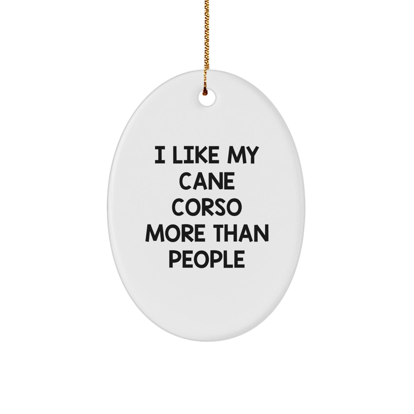 Funny Cane Corso Dog Oval Ornament Gifts for Men from Family - I Like My Cane Corso More Than People - Image 1