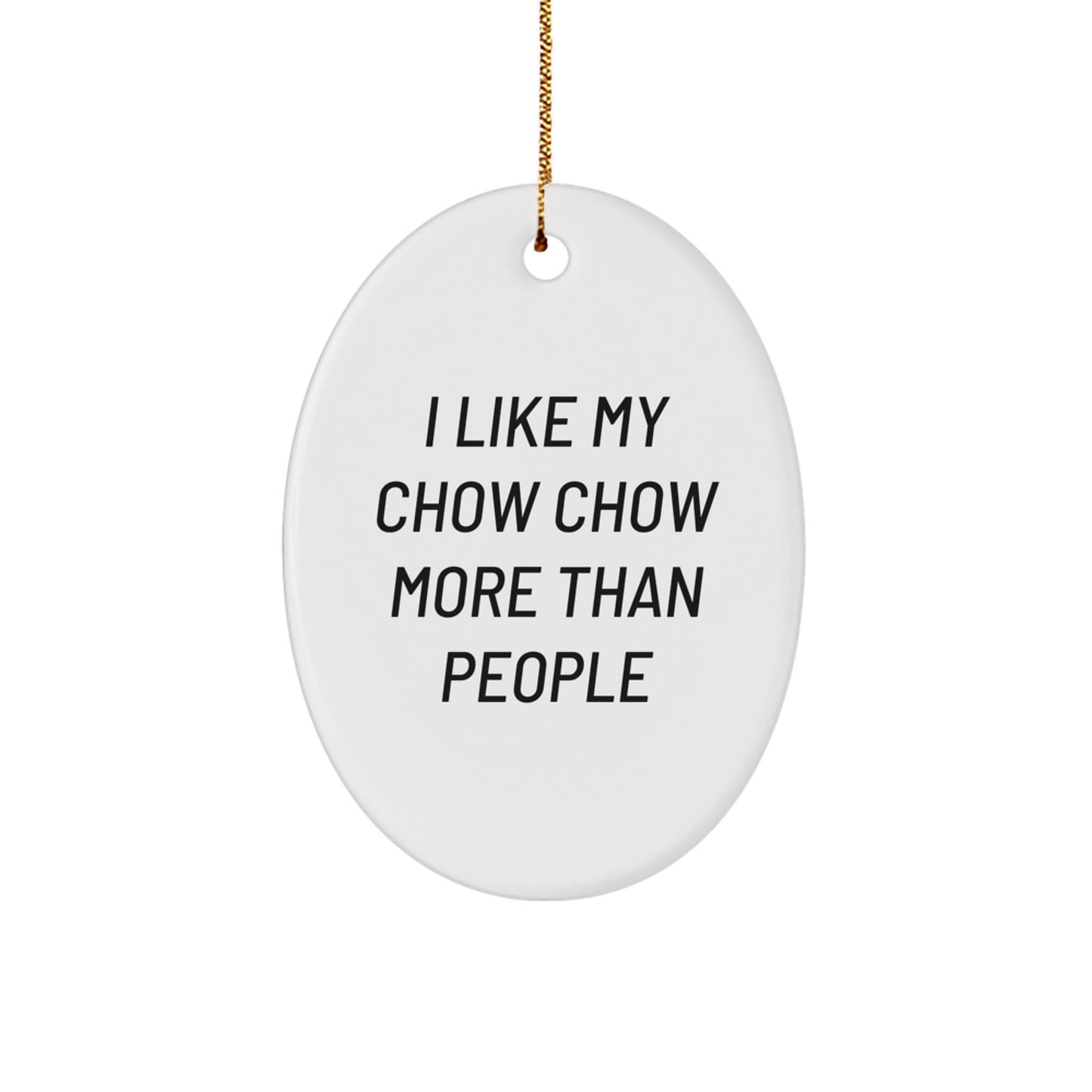Chow Chow Dog Oval Ornament Funny Quote Gift for Friends and Family - White - Image 1