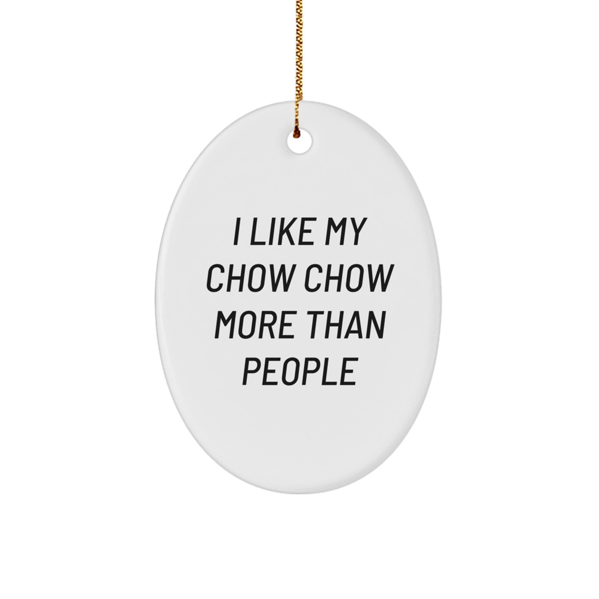 Chow Chow Dog Oval Ornament Funny Quote Gift for Friends and Family - White - Image 1