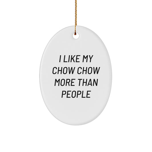 Chow Chow Dog Oval Ornament Funny Quote Gift for Friends and Family - White - Image 1