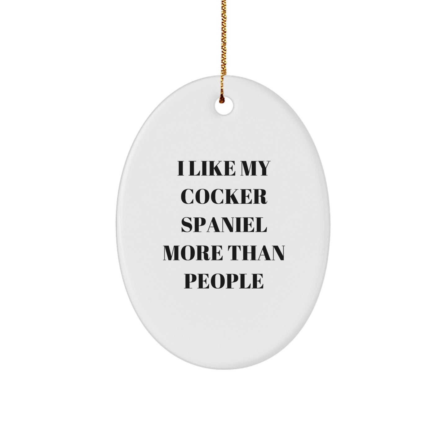 Cocker Spaniel Dog Oval Ornament Funny Quote Gift for Cocker Spaniel Dog Owners Friends Family - Image 1