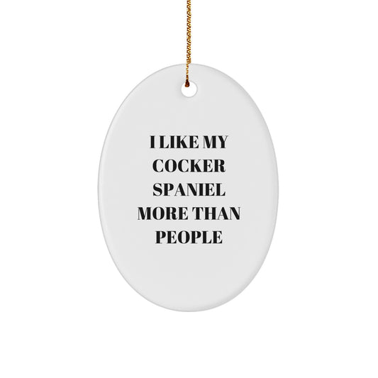 Cocker Spaniel Dog Oval Ornament Funny Quote Gift for Cocker Spaniel Dog Owners Friends Family - Image 1