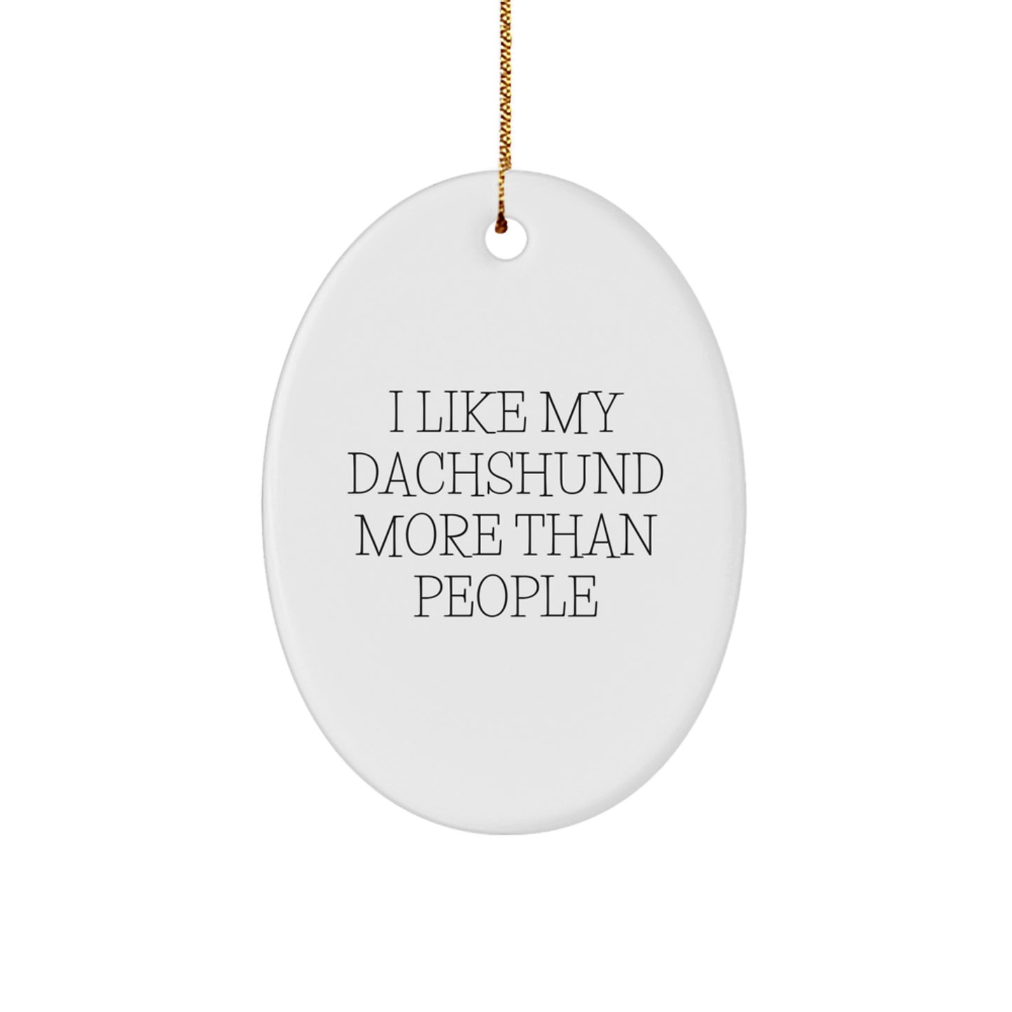 Funny Dachshund Dog Oval Ornaments for Christmas Unique Gifts from Friends and Family, 'I Like My Dachshund More Than People' Unique Oval Ornament Gift for Dachshund Dog Lovers - Image 1