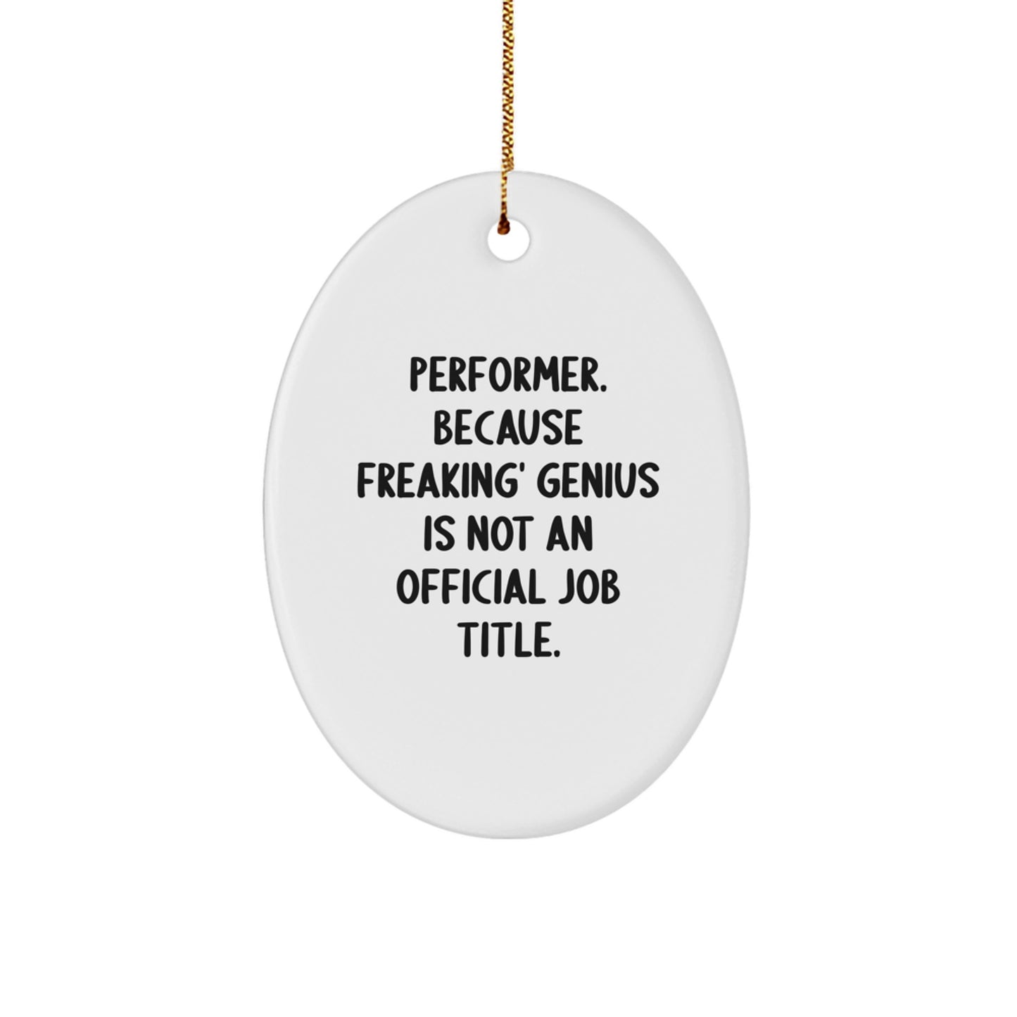 Funny Performer Oval Ornament Gifts from Friends for Men and Women, Oval Shaped Christmas Unique Gifts - Image 1