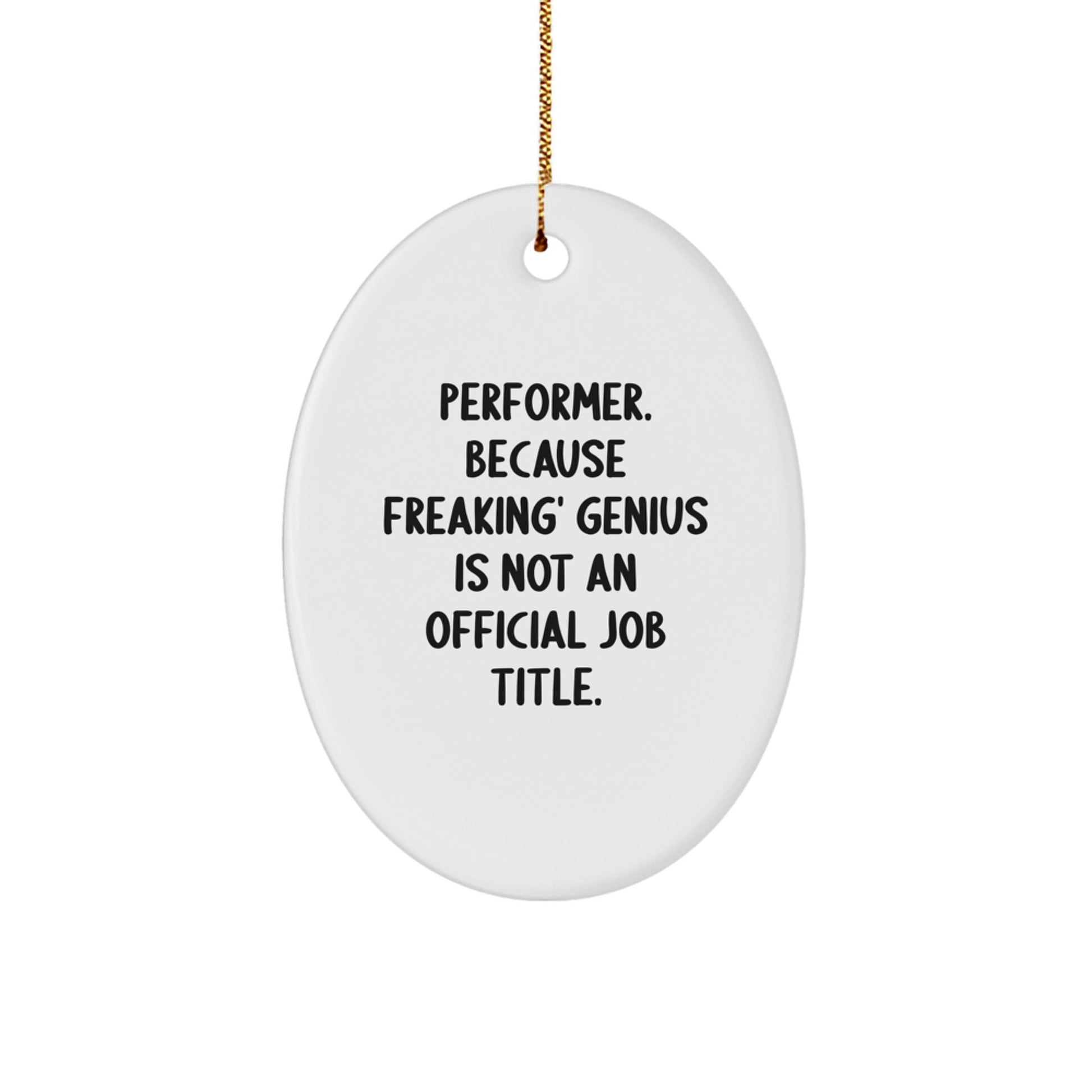 Funny Performer Oval Ornament Gifts from Friends for Men and Women, Oval Shaped Christmas Unique Gifts - Image 1