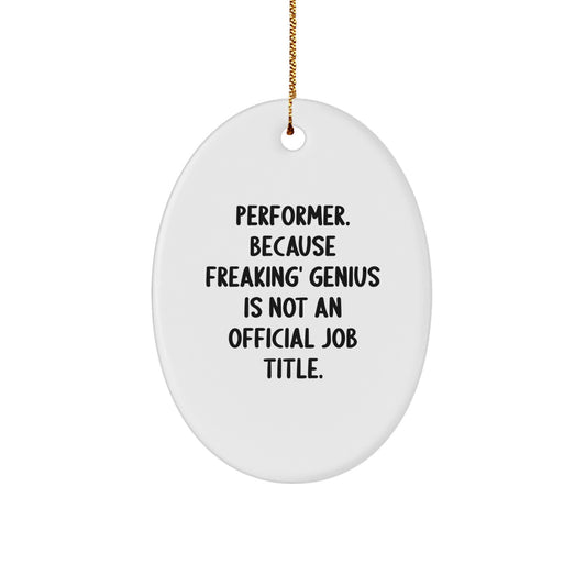 Funny Performer Oval Ornament Gifts from Friends for Men and Women, Oval Shaped Christmas Unique Gifts - Image 1