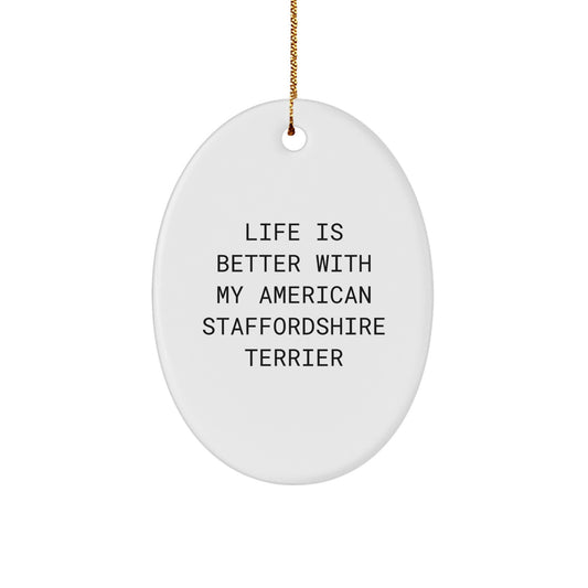 Funny American Staffordshire Terrier Dog Gifts from Friends for Christmas, Oval Ornament Life Is Better With My American Staffordshire Terrier - Image 1