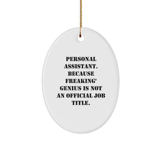 Gifts for Personal Assistant, Funny Oval Ornament, Because Freaking' genius Is Not An Official Job Title, Gifts from Family for Christmas Unique Gifts - Image 1