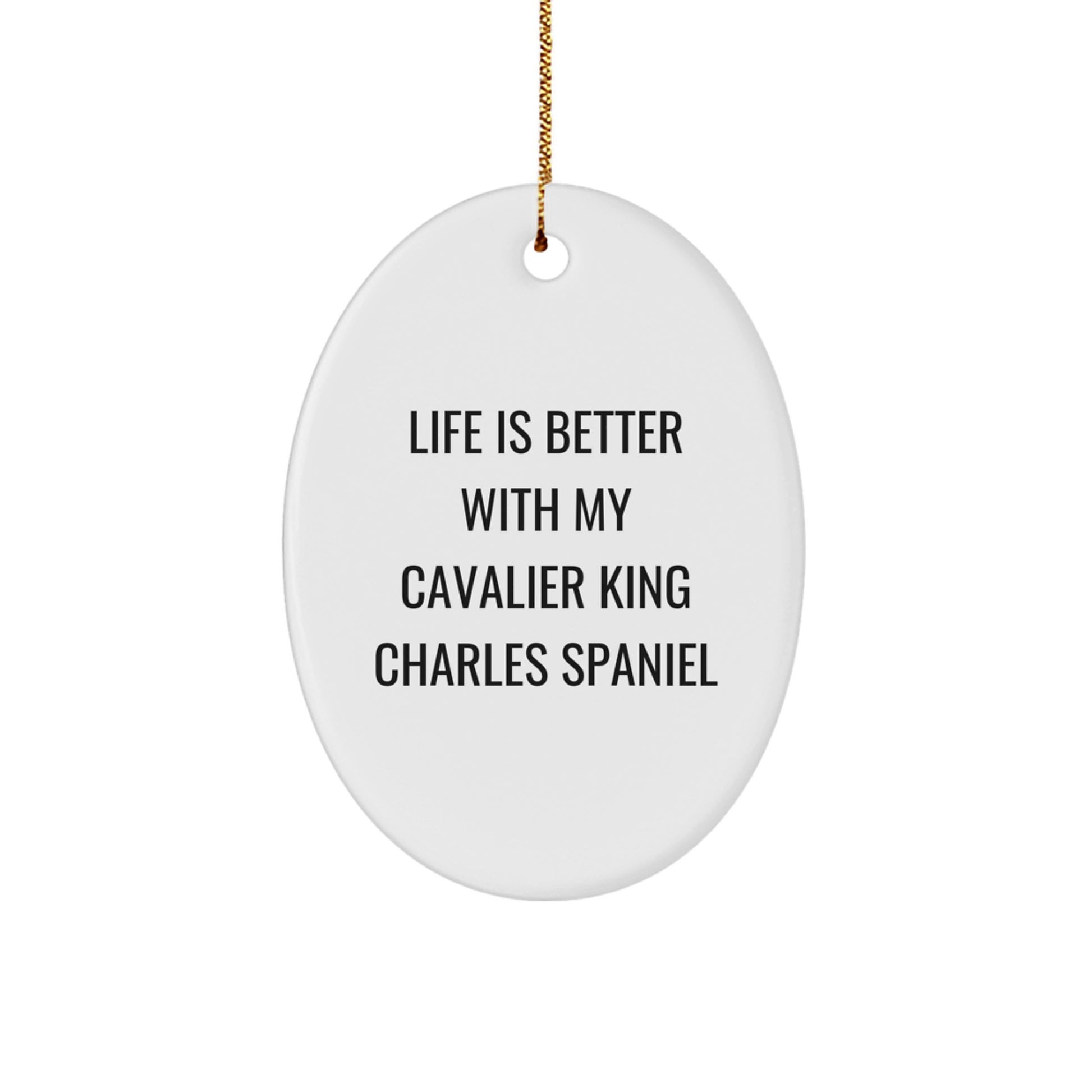 Cavalier King Charles Spaniel Dog Lovers Gifts from Men to Friends - Oval Ornament with Funny Quote - Christmas Unique Gifts - Image 1