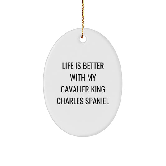 Cavalier King Charles Spaniel Dog Lovers Gifts from Men to Friends - Oval Ornament with Funny Quote - Christmas Unique Gifts - Image 1