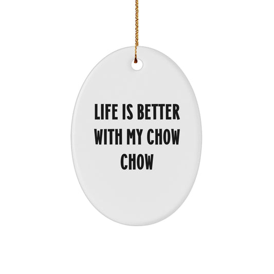 Funny Chow Chow Dog Oval Ornaments for Christmas Unique Gifts from Family - Life Is Better With My Chow Chow - Image 1
