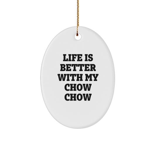 Chow Chow Dog Lovers Oval Ornament, Gifts from Men to Friends for Christmas, 'Life Is Better With My Chow Chow' Quote - Image 1