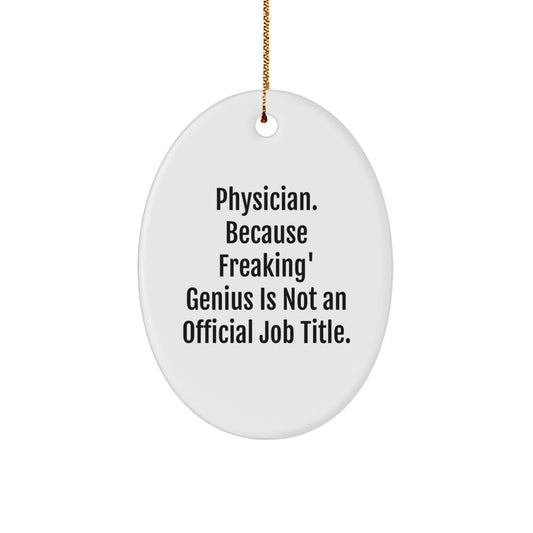 Funny Physician Gifts from Friends to Family - Oval Ornament, Physician Humor, Unique Christmas Unique Gifts for Men, Women, and Coworkers - Image 1