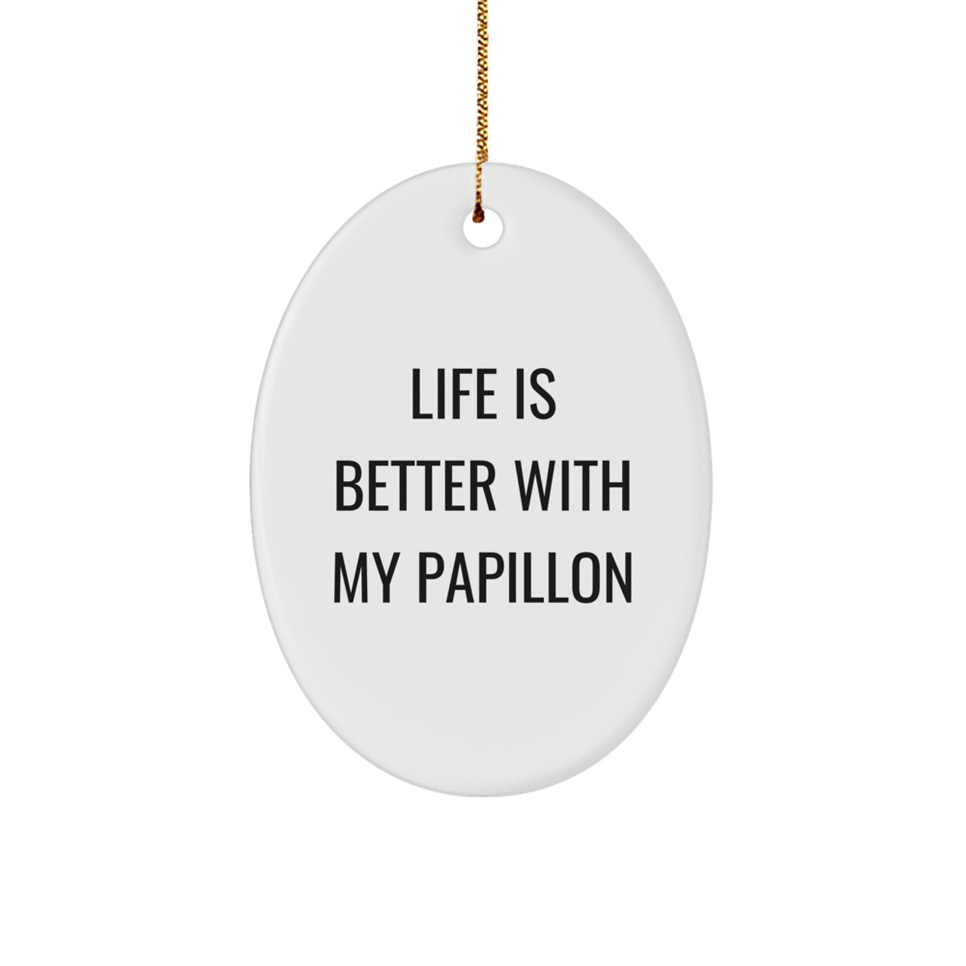 Papillon Dog Oval Ornament Gifts from Men to Women Friends Family for Christmas Unique Decorations Life Is Better With My Papillon Quote - Image 1