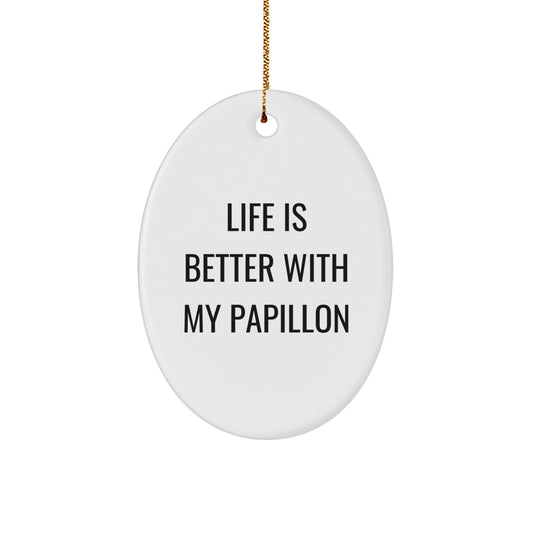 Papillon Dog Oval Ornament Gifts from Men to Women Friends Family for Christmas Unique Decorations Life Is Better With My Papillon Quote - Image 1