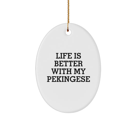 Funny Pekingese Dog Oval Ornament Gifts from Friends, Family, or Coworkers - 'Life Is Better With My Pekingese' Quote, Christmas Unique Presents for Pekingese Dog Lovers - Image 1