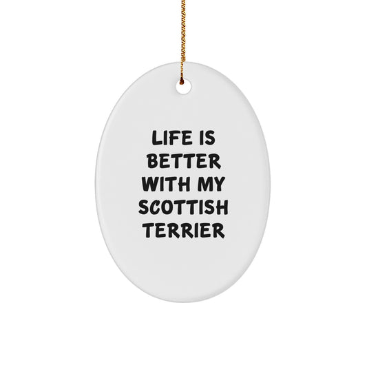 Scottish Terrier Dog Oval Ornament, Funny Quote 'Life Is Better With My Scottish Terrier', Gifts from Family for Christmas Unique Gifts - Image 1