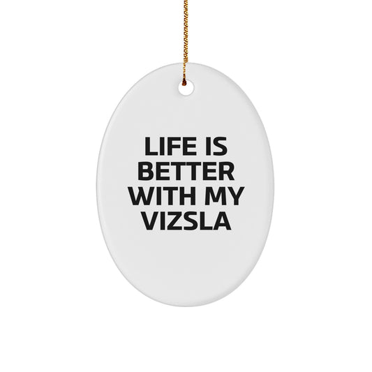 Funny Vizsla Dog Oval Ornament Gifts from Friends for Men, Women, and Family - Life Is Better With My Vizsla Christmas Unique Gifts - Image 1
