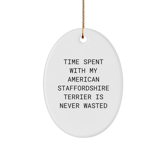 Funny American Staffordshire Terrier Dog Gifts from Friends for Christmas Oval Ornament with Quote - 'Time Spent With My American Staffordshire Terrier Is Never Wasted' - Image 1