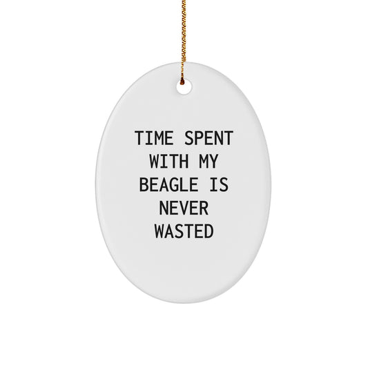 Funny Beagle Dog Gifts from Men to Friends - Time Spent With My Beagle Is Never Wasted Oval Ornament for Christmas - Image 1