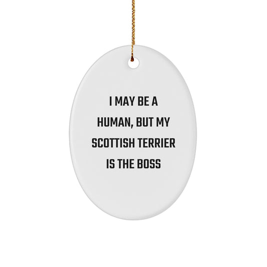 Funny Scottish Terrier Dog Gifts from Men to Women Friends Family for Christmas - Oval Ornament - I May Be A Human, But My Scottish Terrier Is The Boss - Unique - Image 1