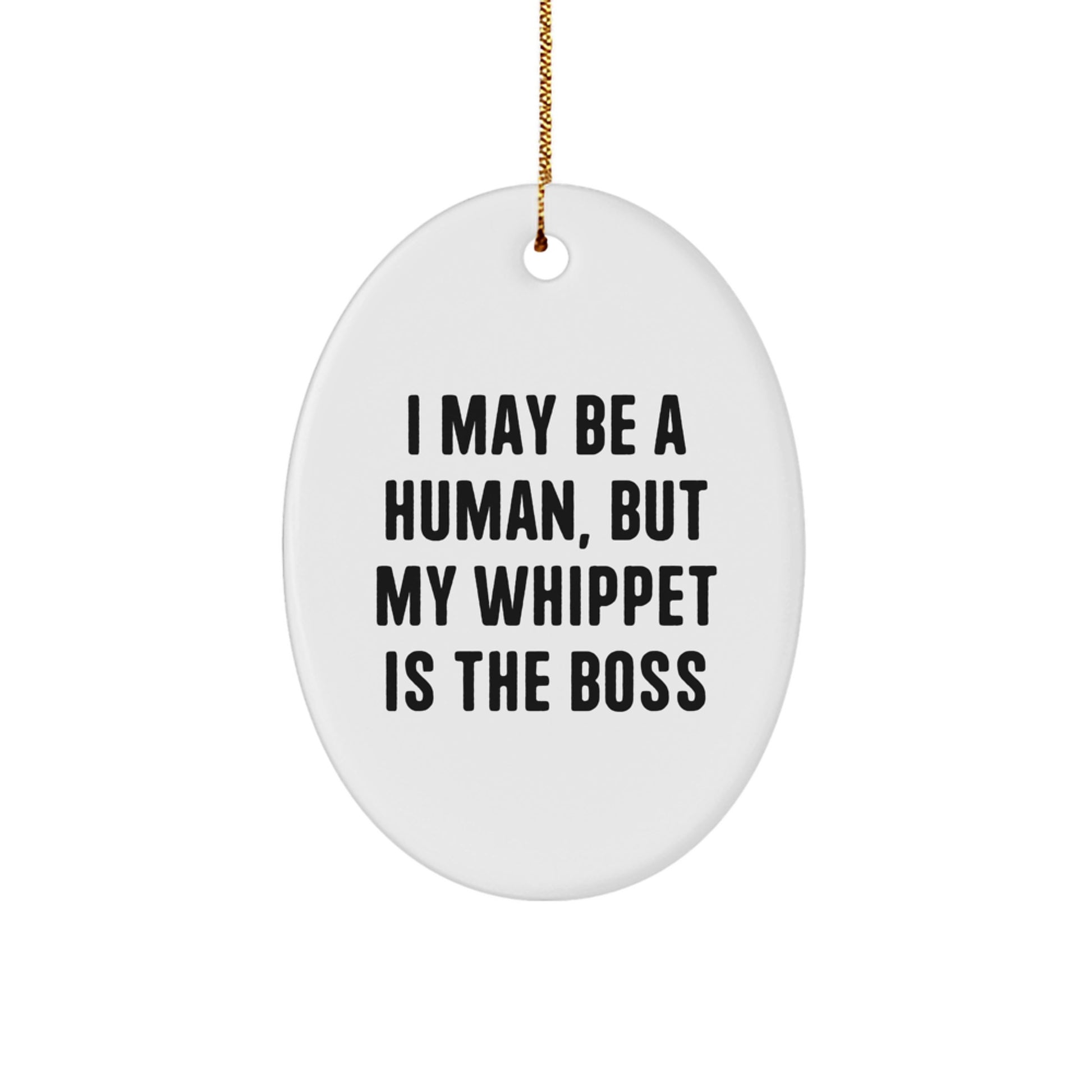 Whippet Dog Oval Ornament, Funny Gifts for Whippet Dog Lovers from Friends and Family, I May Be A Human But My Whippet Is The Boss Christmas Unique Gifts - Image 1