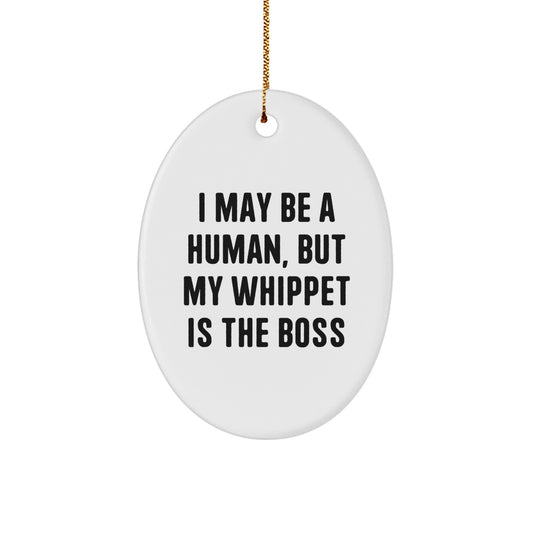 Whippet Dog Oval Ornament, Funny Gifts for Whippet Dog Lovers from Friends and Family, I May Be A Human But My Whippet Is The Boss Christmas Unique Gifts - Image 1