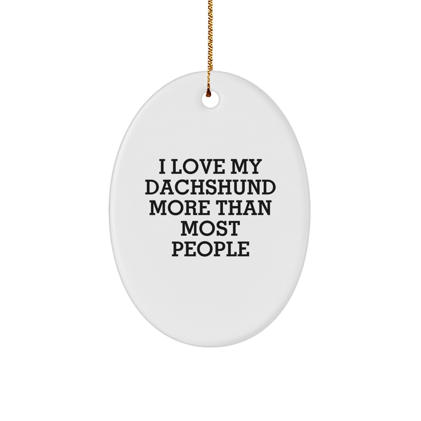 Funny Dachshund Dog Christmas Oval Ornament Gifts from Family Friends for Dachshund Lovers - I Love My Dachshund More Than Most People - Image 1