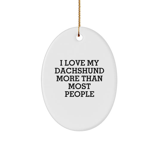 Funny Dachshund Dog Christmas Oval Ornament Gifts from Family Friends for Dachshund Lovers - I Love My Dachshund More Than Most People - Image 1