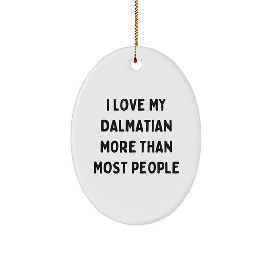Dalmatian Dog Lover Gifts Christmas Oval Ornament, Funny Quote I Love My Dalmatian More Than Most People, Gifts for Family Friends - Image 1