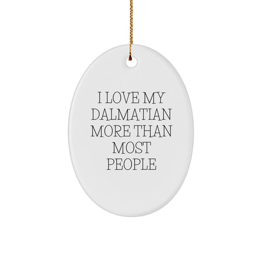 Dalmatian Dog Oval Ornament Gifts from Friends for Men and Women, Funny I Love My Dalmatian More Than Most People Christmas Unique Decorations - Image 1