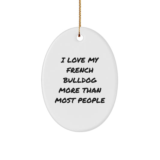 French Bulldog Oval Ornament Gift for Family, Funny Quote - Gifts from Men to Family - Oval Ornament French Bulldog Lover Gift, Christmas Unique Decor - Image 1