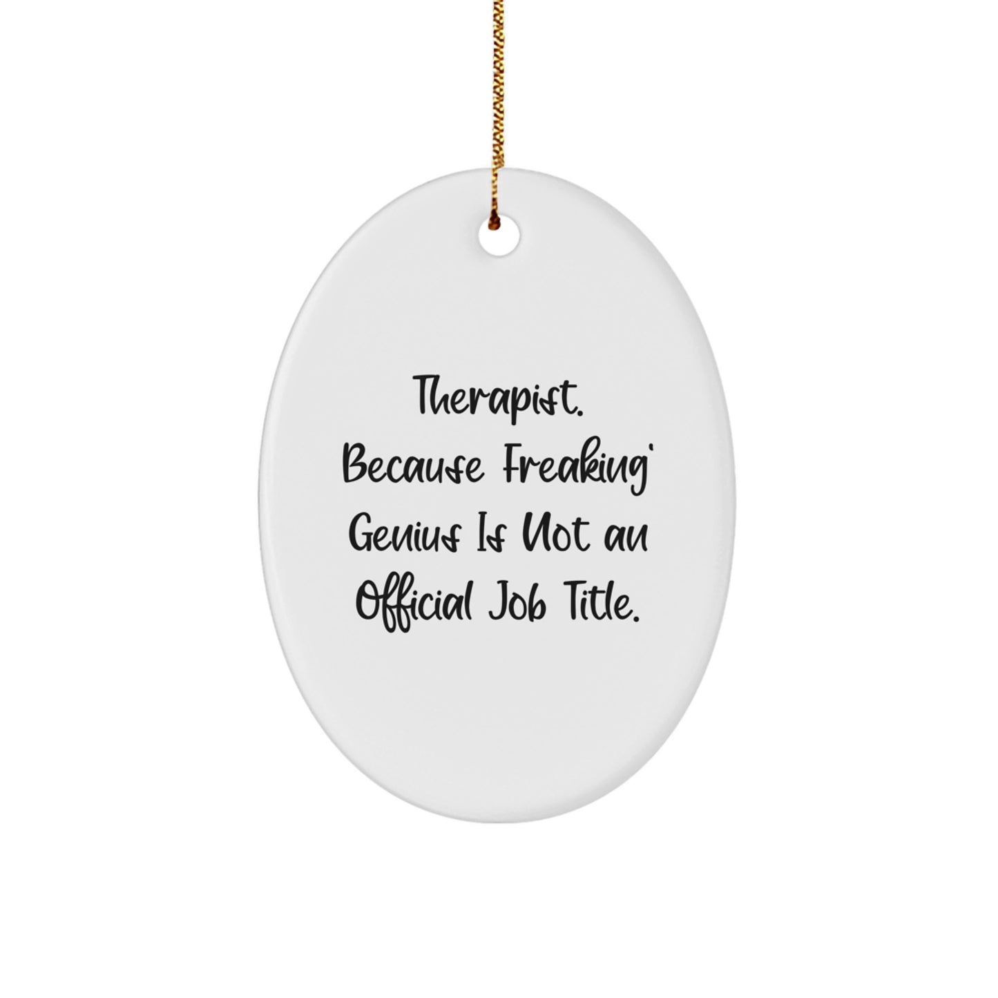Funny Therapist Oval Ornament Gifts from Men to Friends, Women, Family, Coworkers, Therapist Christmas Unique Gifts, Oval Shaped, White Color - Image 1