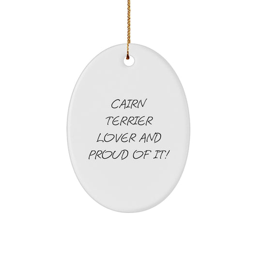 Cairn Terrier Dog Lover Gifts from Friends for Christmas Oval Ornament, Proud of It! - Unique Presents for Cairn Terrier Dog Owners - Image 1