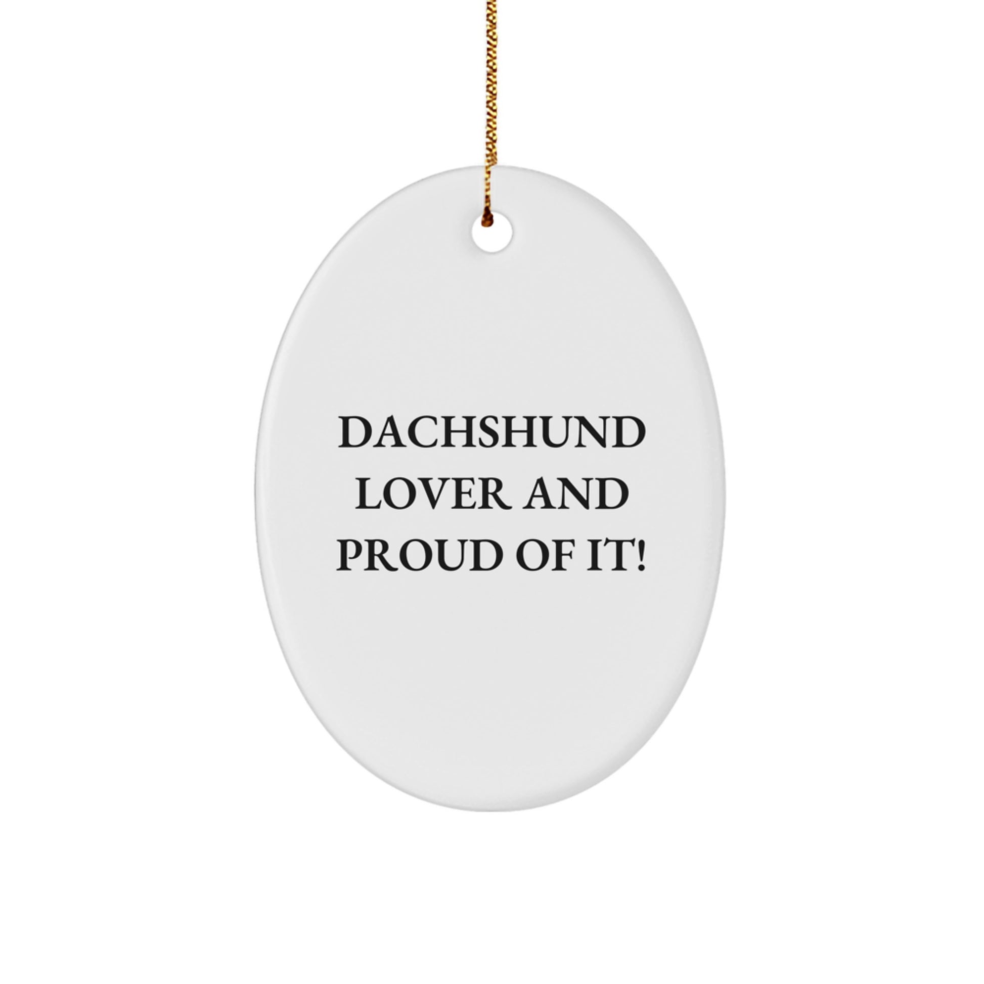Dachshund Dog Lover Gifts, Christmas Oval Ornament, 'Dachshund Lover And Proud Of It!' - Unique Present for Family, Friends, Coworkers - Image 1