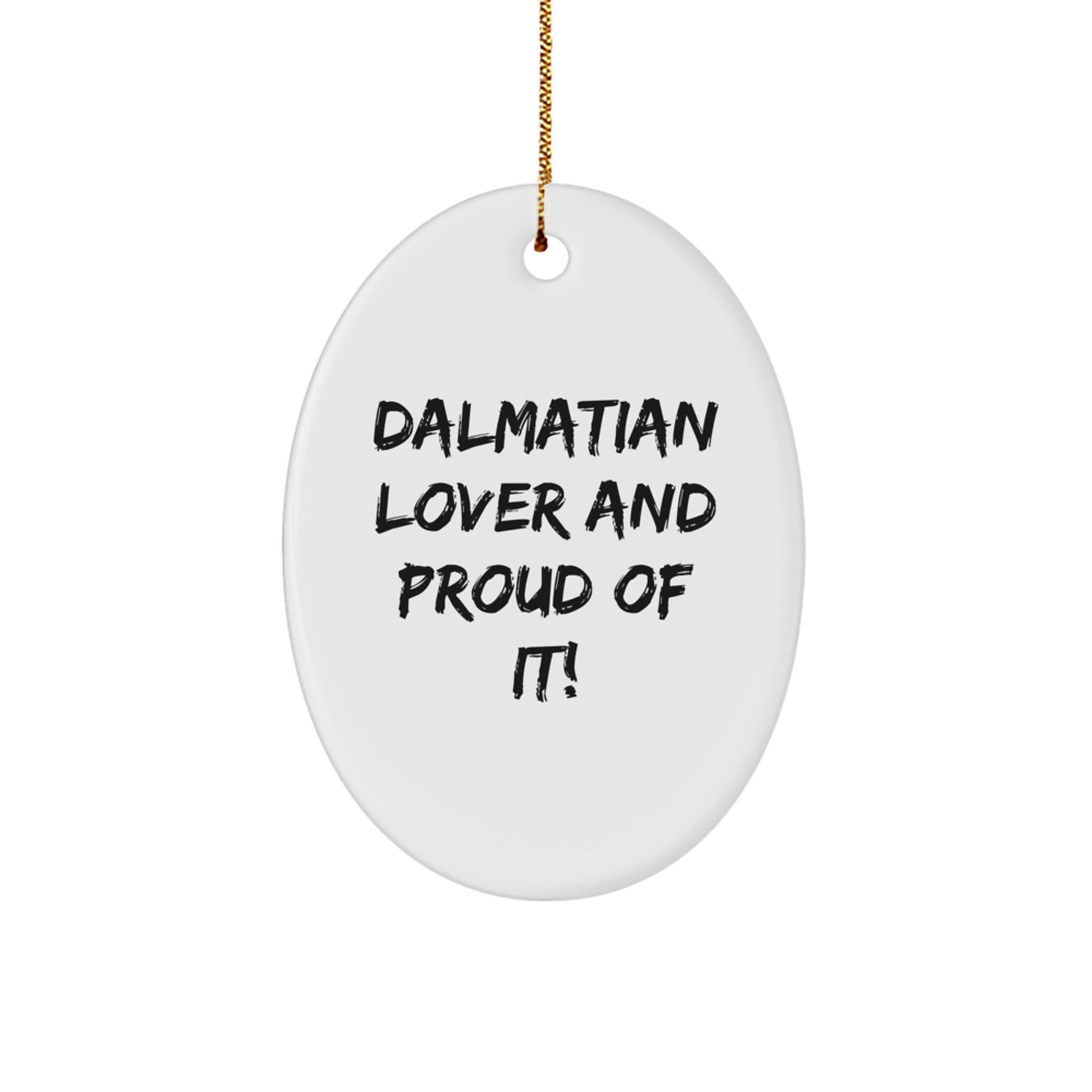 Dalmatian Dog Lovers Gifts from Friends, Dalmatian Dog Oval Ornament, Christmas Unique Gifts, 'Dalmatian Lover And Proud Of It!' - Image 1