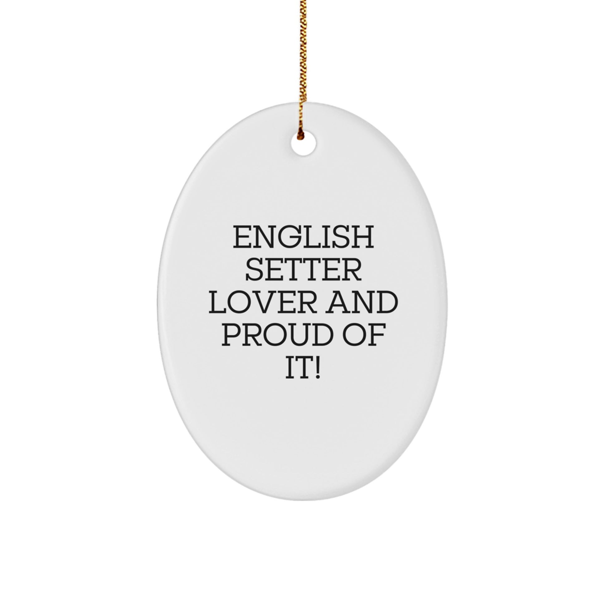 English Setter Dog Lover Gifts from Friends - Funny Oval Ornament for Christmas, English Setter Dog Admirers, and Proud Owners - Image 1