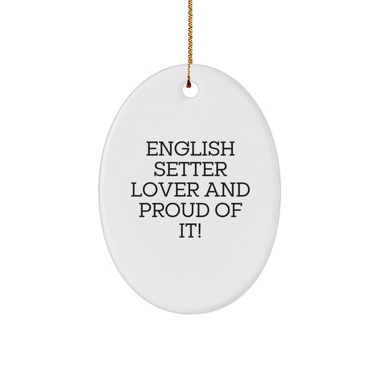 English Setter Dog Lover Gifts from Friends - Funny Oval Ornament for Christmas, English Setter Dog Admirers, and Proud Owners - Image 1