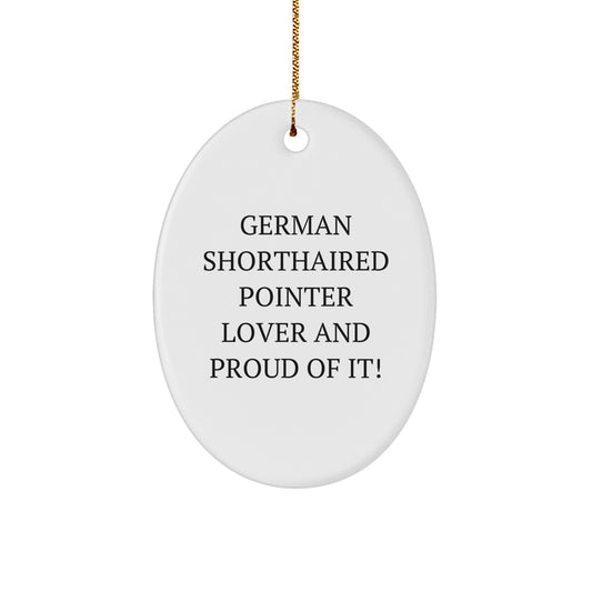 German Shorthaired Pointer Dog Lover Gifts from Friends for Christmas Unique Oval Ornaments - 'German Shorthaired Pointer Lover And Proud Of It!' - Image 1