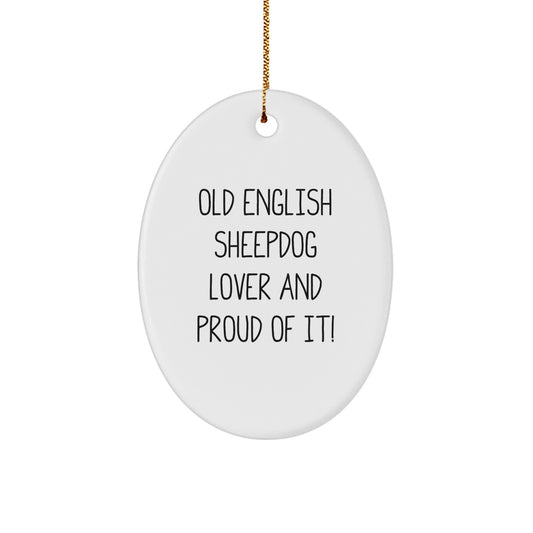 Old English SheepDog Lover Gifts for Christmas - Oval Ornament 'Old English SheepDog Lover And Proud Of It!'- Gifts from Family to Friends - Image 1