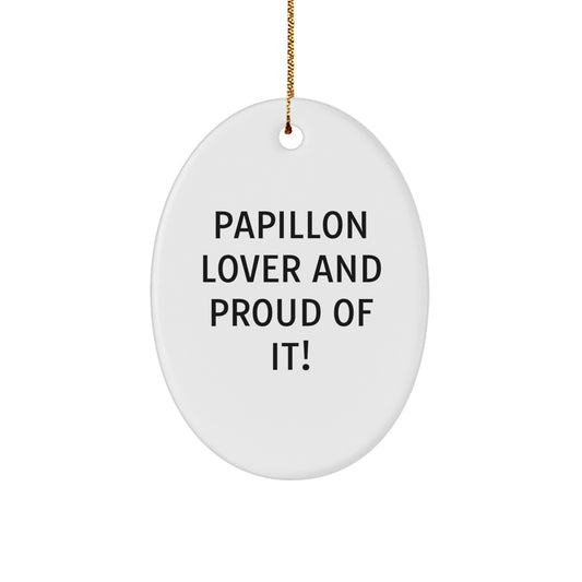 Papillon Dog Lovers Gifts from Friends, Family, or Coworkers - 'Papillon Lover And Proud Of It!' Oval Ornament for Christmas - Image 1