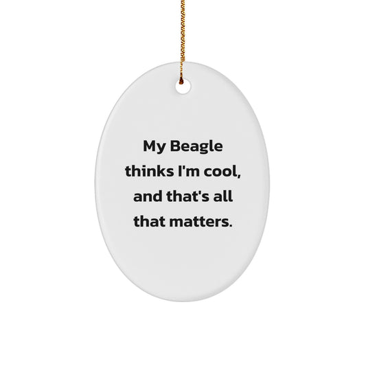 Funny Beagle Dog Gifts for Christmas - Oval Ornament with My Beagle Thinks I'm Cool Quote, Unique Beagle Dog Lover Decorations, Gifts from Men to Family - Image 1