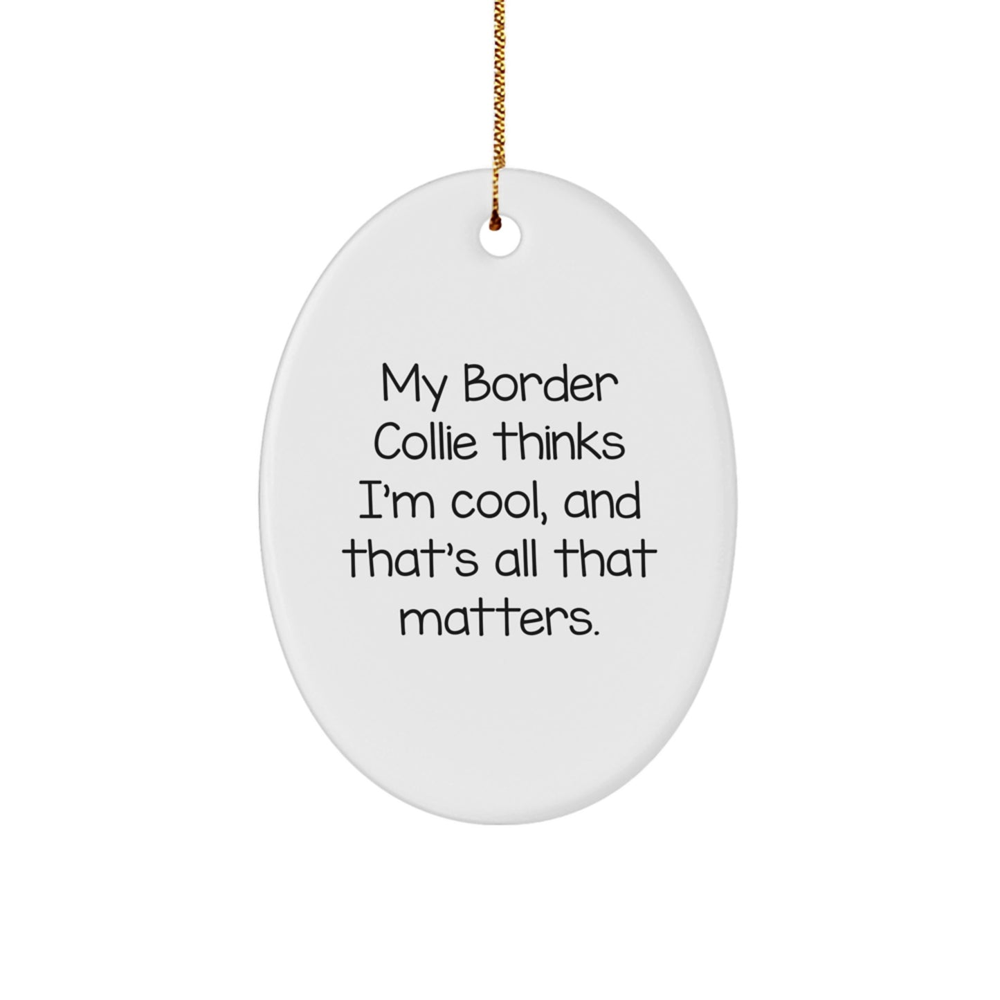 Funny Border Collie Dog Oval Ornament Gifts from Men to Friends - Image 1